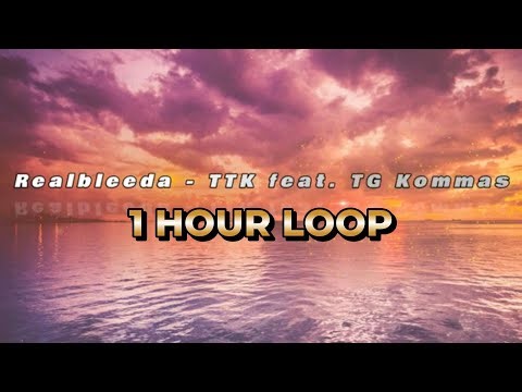 Realbleeda - TTK feat TG Kommas(1 HOUR LOOP ) (Official Lyrics)