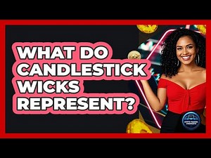 What Do Candlestick Wicks Represent?