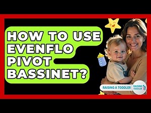 How To Use Evenflo Pivot Bassinet? - Raising A Toddler