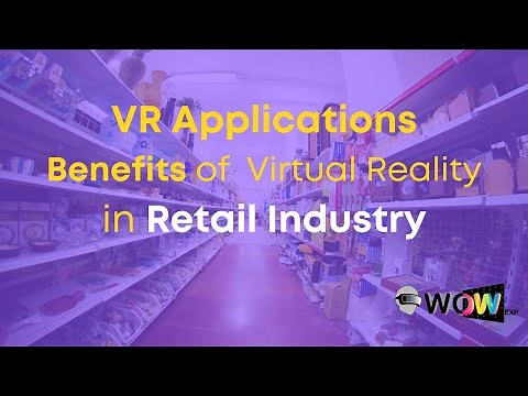 VR Applications: Benefits of Virtual Reality in Retail Industry