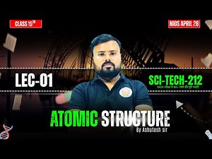 NIOS Class 10 | Atomic Structure | Lec-01 | NIOS 212 Science and Technology | Ashutosh Sir