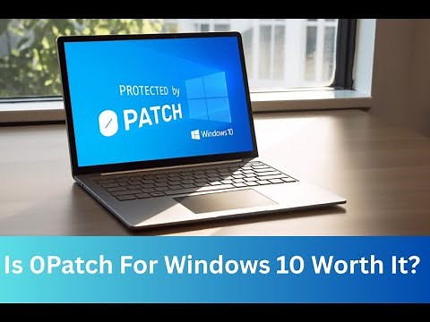 Is 0Patch For Windows 10 Worth It?
