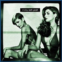 Ooh Yeah by Moby on WhoSampled