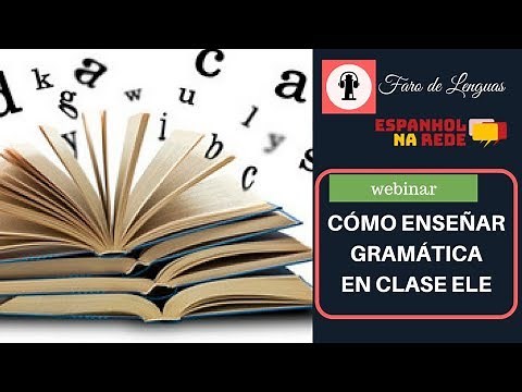 Cómo enseñar gramática en clase ELE (webinar completo).