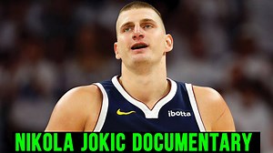 Nikola Jokic’s Shocking Journey From Nobody to NBA Domination