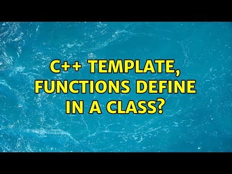 C++ Template, Functions define in a class? (3 Solutions!!)