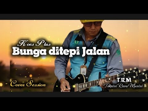 FLOWERS ON THE ROAD'S EDGE - Rock Cover | Legendary Koes Plus Song