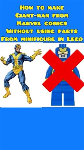 How to make Giant-Man from Marvel Comics without using parts from minifigure in Lego