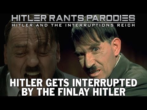 Hitler gets interrupted by the Finlay Hitler