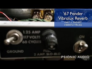 '67 Fender Vibrolux Reverb Part Five: Sneaky Vibrato Tricks