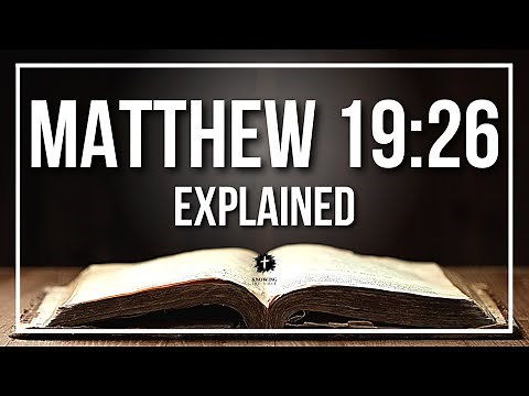 MATTHEW 19:26 Explained - What Does The Bible Verse MATTHEW 19:26 [KJV] REALLY Mean?