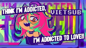 【VIETSUB】Affection Addiction - KAT, AkuP feat. POPY Dịch thuật: Cosmjc Hiệu đính & Encode Link YT ở CMT | Kyoumeidou. -5724-