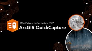 What's new in ArcGIS QuickCapture (December 2022)