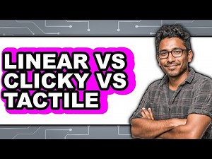 Linear Vs Clicky Vs Tactile - 2025 Comparison