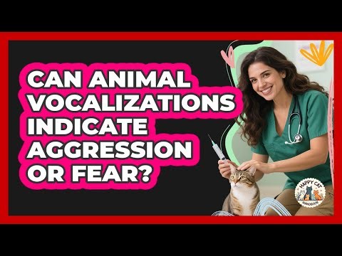 Can Animal Vocalizations Indicate Aggression Or Fear?