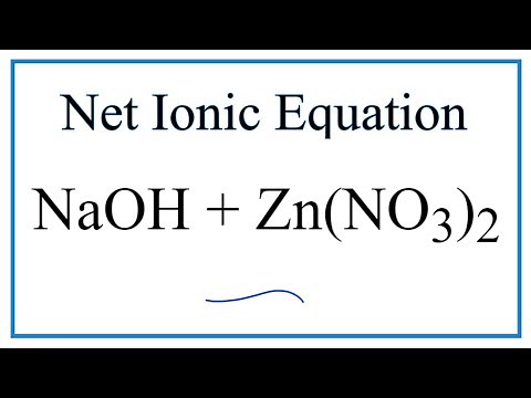 How to Write the Net Ionic Equation for NaOH + Zn(NO3)2 = NaNO3 + Zn(OH)2