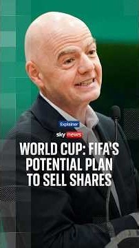 World cup: FIFA's potential plan to sell shares explained