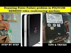 Repairing Power Failure problem in POLYCOM HDX8000 video conferencing machine