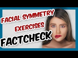 FACTCHECK: Facial Symmetry Exercises (face yoga) & Mewing