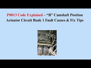 P0013 Code Explained – “B” Camshaft Position Actuator Circuit Bank 1 Fault Causes & Fix Tips