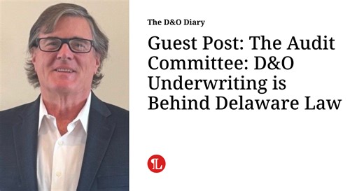 Guest Post: The Audit Committee: D&O Underwriting is Behind Delaware Law