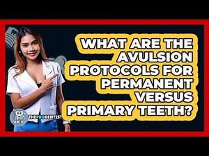 What Are The Avulsion Protocols For Permanent Versus Primary Teeth? - The Pro Dentist