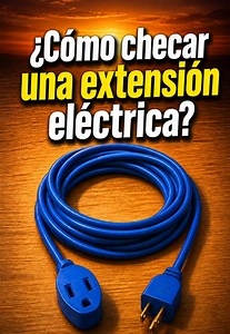 ¿No llega corriente? Cómo revisar una extensión eléctrica paso a paso