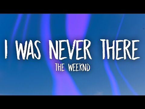 The Weeknd - I Was Never There feat. Gesaffelstein (Lyrics)