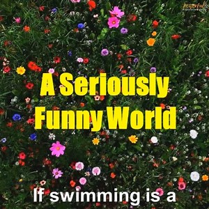 A SERIOUSLY FUNNY WORLD | Powerful Inspiration Daily
