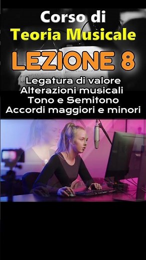 Corso di Teoria Musicale - LEZIONE 8: Legatura di valore. Alterazioni. Tono e semitono. Accordi
