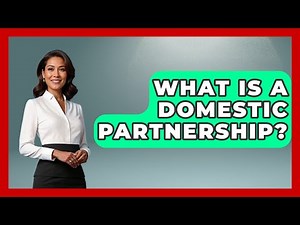 What Is A Domestic Partnership? | Your Civil Rights Guide