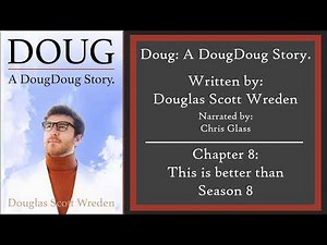 Doug: A DougDoug Story - Fan Audiobook | Chapter 8: This is better than Season 8