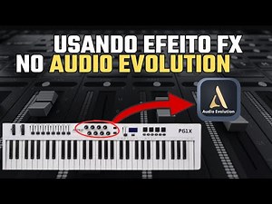 USANDO EFEITOS NO AUDIO EVOLUTION