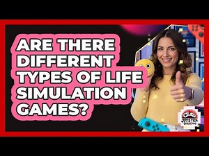 Are There Different Types Of Life Simulation Games?