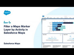 Filter a Maps Marker Layer by Activity in Salesforce Maps