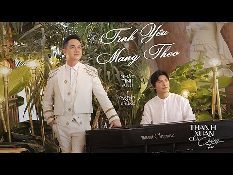 TÌNH YÊU MANG THEO (NEW VERSION) - NHẬT TINH ANH x NGUYỄN VĂN CHUNG | OFFICIAL MV