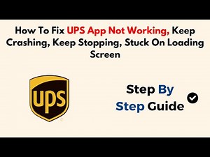 How To Fix UPS App Not Working, Keep Crashing, Keep Stopping, Stuck On Loading Screen
