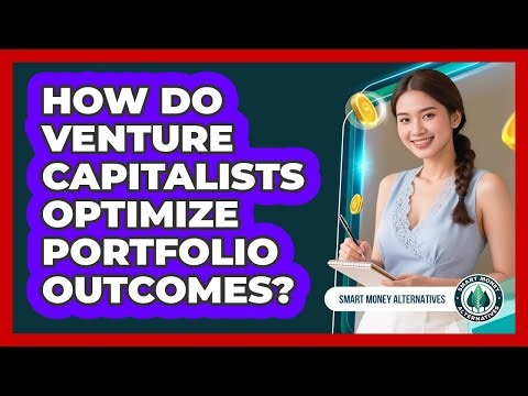 How Do Venture Capitalists Optimize Portfolio Outcomes?
