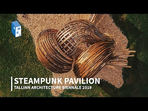 Meet The Tallinn Architecture Biennale 2019's Steampunk Pavilion