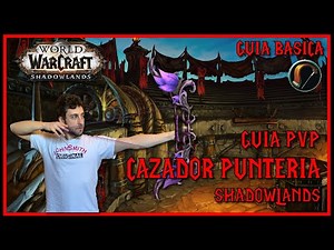 ⚔🎯 Guía PvP Cazador Puntería 🎯⚔ Shadowlands | Conceptos Básicos | World of Warcraft | GUIA BASICA