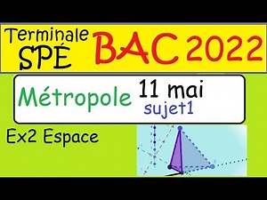 Corrigé BAC 2022 - Métropole sujet1 -EX2 Espace Term spé maths