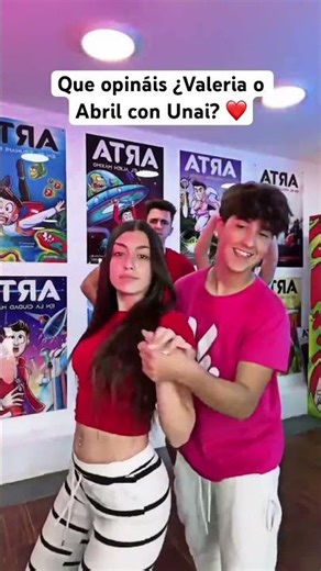 What do you think, Valeria or Abril with Unai? ❤️