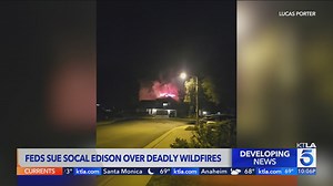 Feds sue SoCal Edison over deadly wildfires
