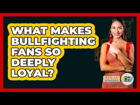 What Makes Bullfighting Fans So Deeply Loyal? - Iberian Wonders