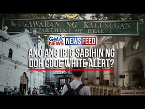 Ano ang ibig sabihin ng DOH Code White alert? | GMA News Feed