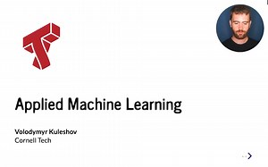Cornell :Applied Machine Learning.康纳尔理工大学2020秋季授课——《应用机器学习》（英文无字幕版），偏应用课程