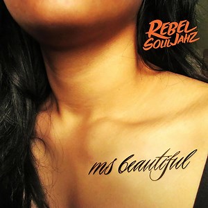 Ms Beautiful - Rebel Souljahz: Song Lyrics, Music Videos & Concerts