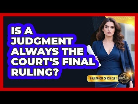 Is a Judgment Always the Court's Final Ruling?