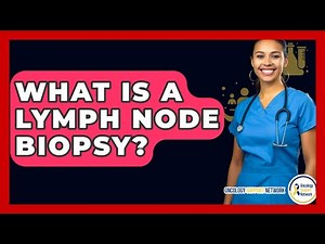 What Is A Lymph Node Biopsy? - Oncology Support Network