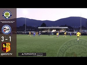 Worcester City 3 Alvechurch 1 | Worcestershire Senior Cup Final